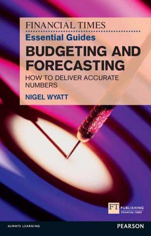Cover of the book The Financial Times Essential Guide to Budgeting and Forecasting by Robert E. Gunther