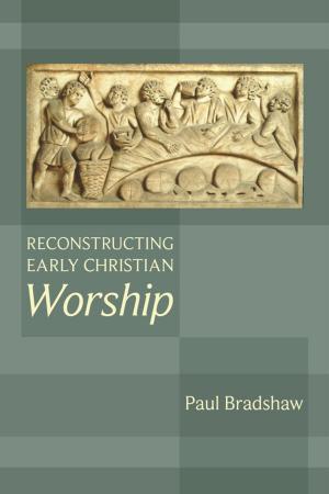 Book cover of Reconstructing Early Christian Worship