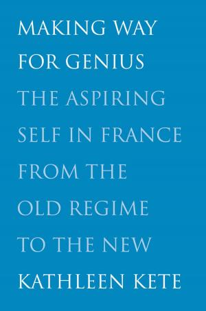 Cover of the book Making Way for Genius: The Irish Aristocracy in the Seventeenth Century by Sasha Senderovich, Moyshe Kulbak