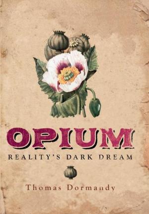 Cover of the book Opium: Reality's Dark Dream by John Lukacs