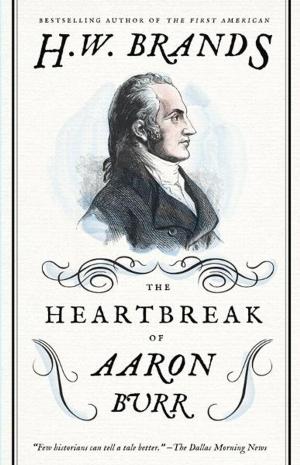 Cover of the book The Heartbreak of Aaron Burr by Alexis Landau