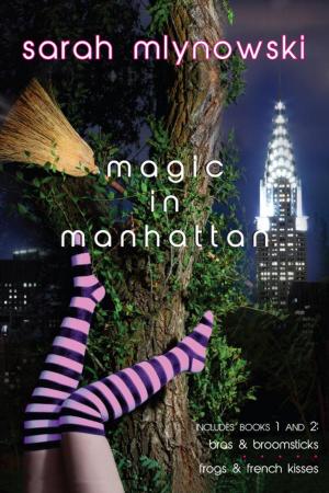 Cover of the book Magic in Manhattan: Bras & Broomsticks and Frogs & French Kisses by Lauren Kate