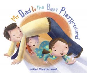 Cover of the book My Dad Is the Best Playground by Dave Keane