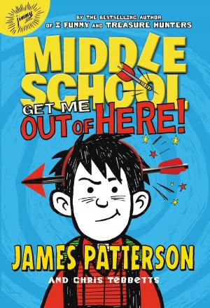 Cover of the book Middle School: Get Me out of Here! by James Patterson, Maxine Paetro