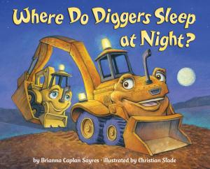 Cover of the book Where Do Diggers Sleep at Night? by Bonnie Bryant