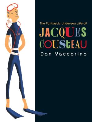 Cover of the book The Fantastic Undersea Life of Jacques Cousteau by Nikki Shannon Smith