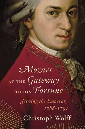 Cover of the book Mozart at the Gateway to His Fortune: Serving the Emperor, 1788-1791 by Nick Lane