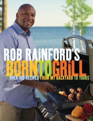 Book cover of Rob Rainford's Born to Grill