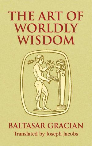 Cover of the book The Art of Worldly Wisdom by Louis Auslander, Robert E. MacKenzie