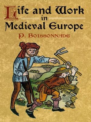 Cover of the book Life and Work in Medieval Europe by George Ashdown Audsley