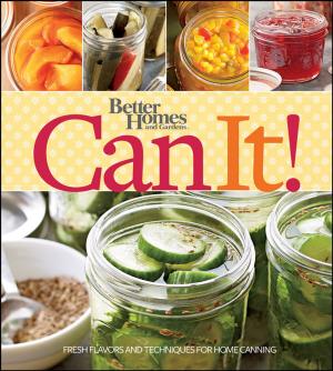 Cover of the book Better Homes and Gardens Can It! by Maureen Ogle
