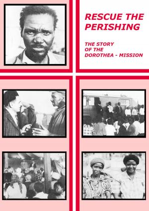 bigCover of the book Rescue the Perishing: The Story of the Dorothea Mission by 