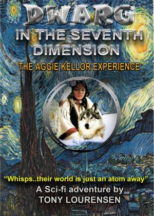 Cover of the book Dwarg in the Seventh Dimension: The Aggie Kellor Experience by Alan VanMeter