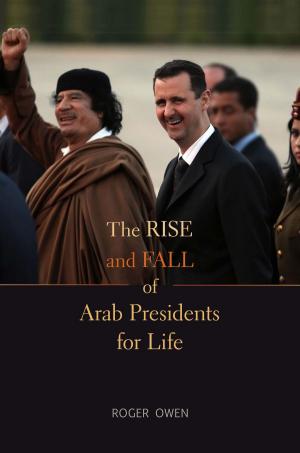 Cover of the book The Rise and Fall of Arab Presidents for Life by Robert D. Crews