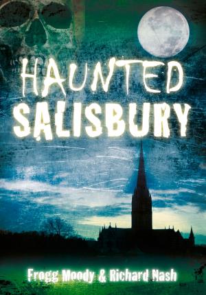 Cover of the book Haunted Salisbury by Agnes Grunwald-Spier, Sir Martin Gilbert
