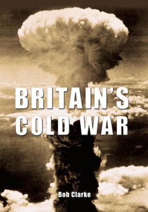 Cover of the book Britain's Cold War by Patricia Pierce
