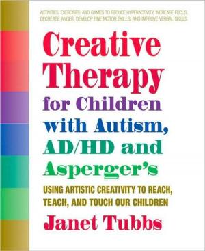 Cover of the book Creative Therapy for Children with Autism, ADD, and Asperger's by Nancy Appleton, G.N. Jacobs