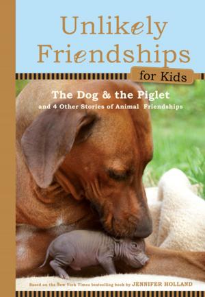 Cover of Unlikely Friendships for Kids: The Dog & The Piglet