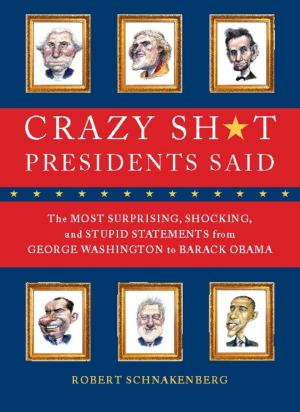 Cover of the book Crazy Sh*t Presidents Said by Beowulf Sheehan