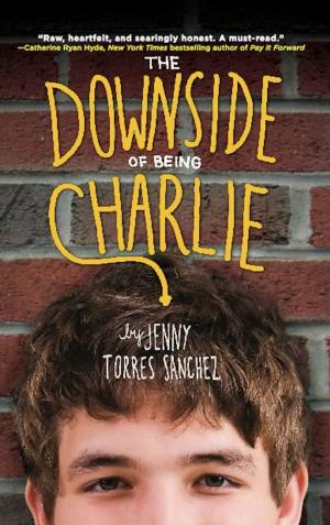 Cover of the book The Downside of Being Charlie by Tenaya Darlington, André Darlington