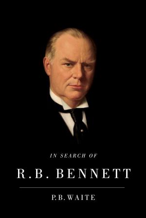 Cover of the book In Search of R.B. Bennett by Ronald F. Williamson, Michael S. Bisson