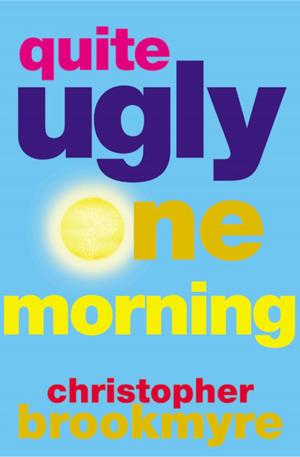 Cover of the book Quite Ugly One Morning by Cecile de la Baume