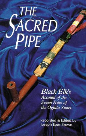 Cover of the book The Sacred Pipe: Black Elk's Account of the Seven Rites of the Oglala Sioux by Michael Vinson