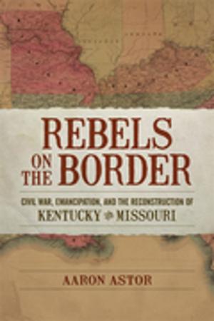 Cover of the book Rebels on the Border by Betty Adcock