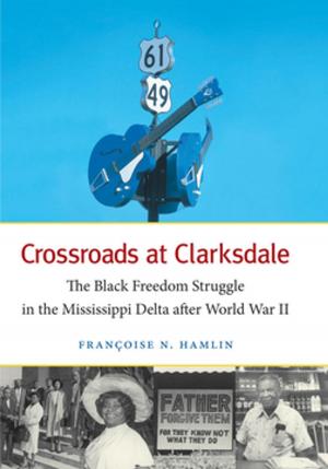 Cover of the book Crossroads at Clarksdale by Miroslava Chávez-García