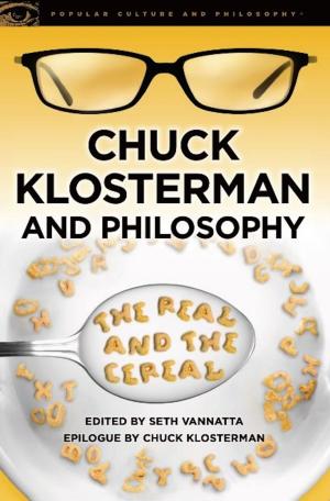 Cover of the book Chuck Klosterman and Philosophy by Bill Martin Jr.