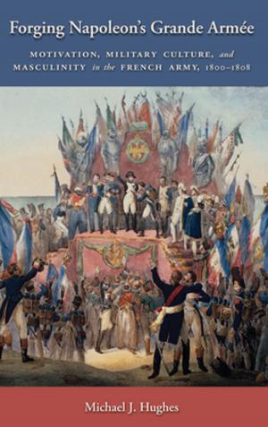Cover of the book Forging Napoleon's Grande Armée by Moshe Y. Herczl