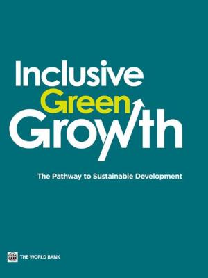 Cover of the book Inclusive Green Growth: The Pathway to Sustainable Development by Hiroaki Suzuki, Robert Cervero, Kanako Iuchi