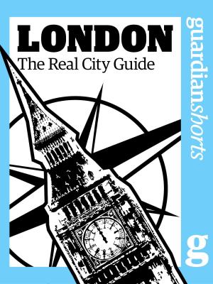 Cover of the book London: The Real City Guide by Simon Hattenstone