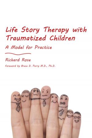 Cover of the book Life Story Therapy with Traumatized Children by Judith Milner, Steve Myers