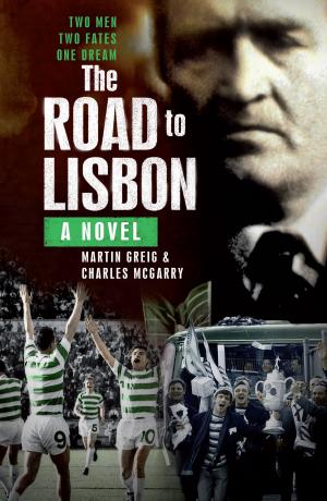 Cover of the book The Road to Lisbon by Neil Drysdale