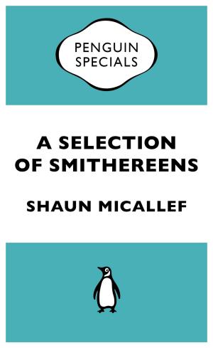 Cover of the book A Selection Of Smithereens by Penguin Books Ltd