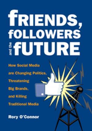 Cover of the book Friends, Followers and the Future by Beth Lisick
