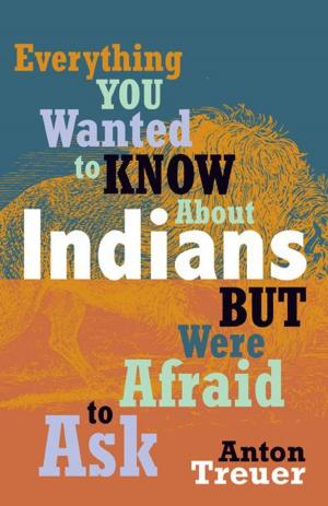 Cover of the book Everything You Wanted to Know About Indians But Were Afraid to Ask by Grace Lee Nute