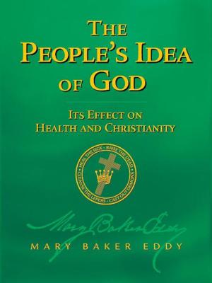 Book cover of The People’s Idea of God — Its Effect on Health and Christianity (Authorized Edition)