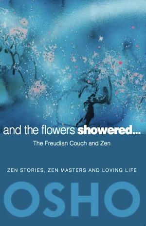 Cover of the book And the Flowers Showered by Osho