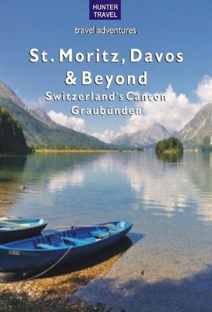Book cover of St. Moritz, Davos & Beyond: Switzerland's Canton Graubünden