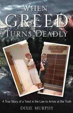 Cover of the book When Greed Turns Deadly by Victoria Mason