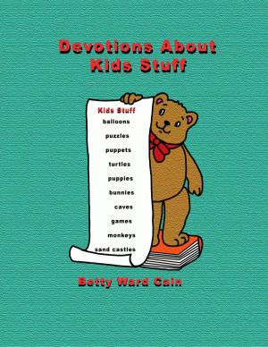 Cover of the book Devotions About Kids Stuff by Betty Ward Cain