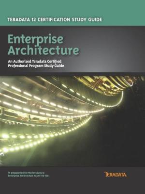 Book cover of Teradata 12 Certification Study Guide - Enterprise Architecture
