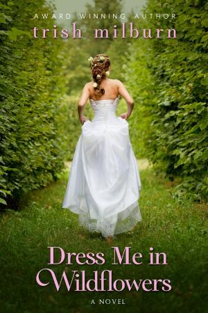 Cover of the book Dress Me in Wildflowers by Bradford Combs