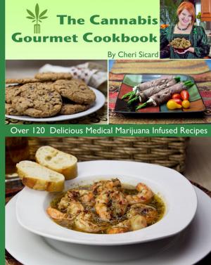 Cover of the book The Cannabis Gourmet Cookbook by Paige Childs