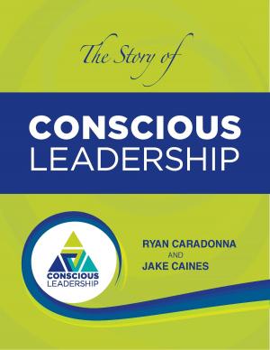 Cover of the book The Story of Conscious Leadership: Pocket Guide by Jonson Miller