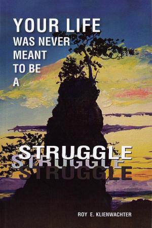 Book cover of Your Life Was Never Meant to be a Struggle