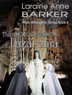 Book cover of The Sorceresses of Lazaronia (Book 6)