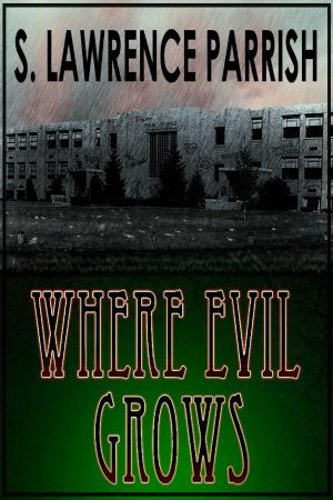 Cover of the book Where Evil Grows by Sarah Jaune